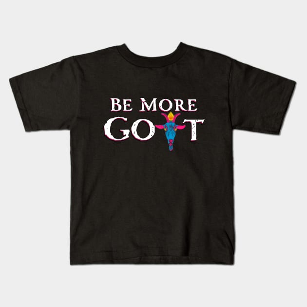 Be more Goat! Kids T-Shirt by WearSatan